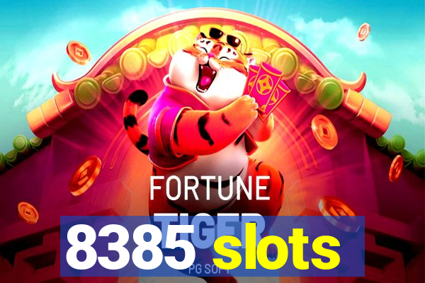 8385 slots